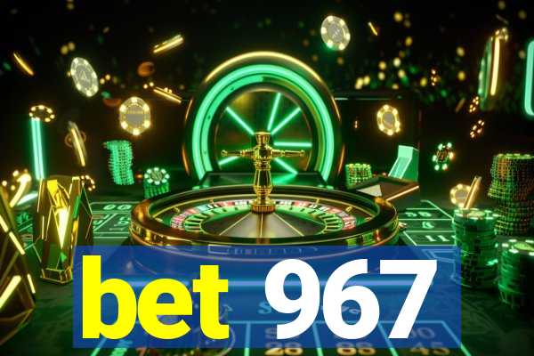 bet 967