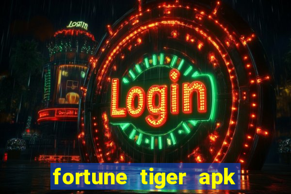 fortune tiger apk dinheiro infinito