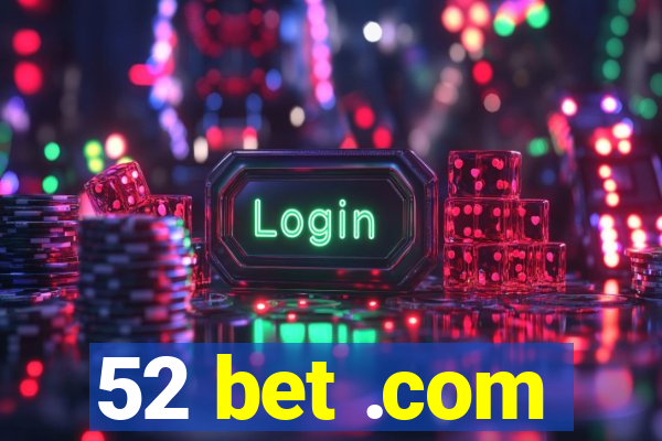 52 bet .com