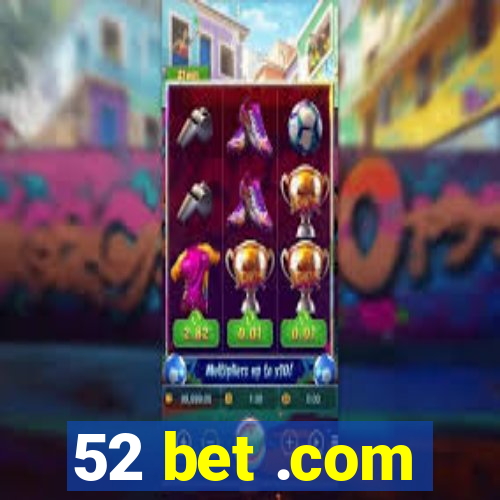 52 bet .com