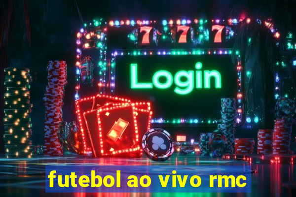 futebol ao vivo rmc