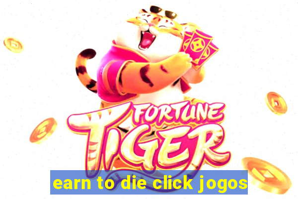 earn to die click jogos