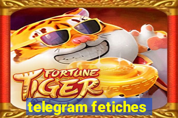 telegram fetiches