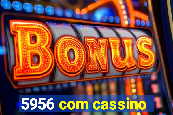 5956 com cassino