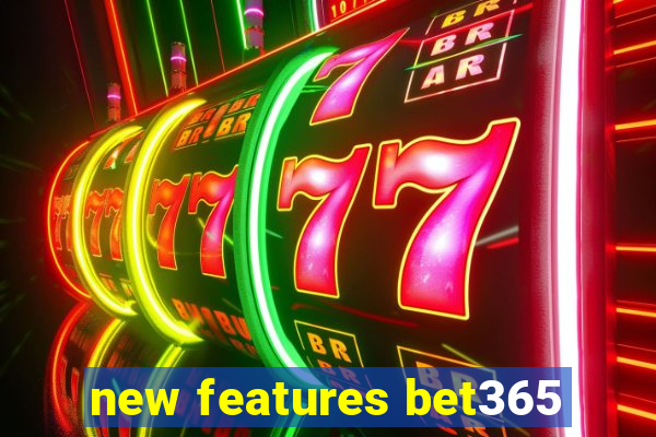 new features bet365