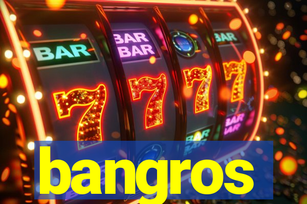 bangros