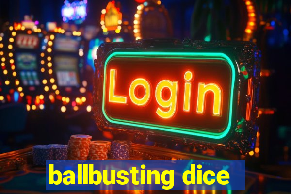 ballbusting dice