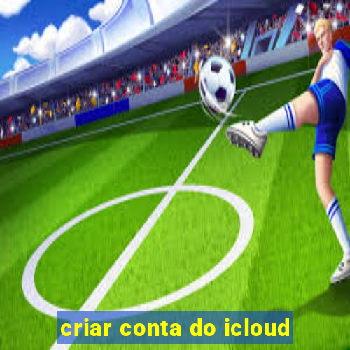 criar conta do icloud