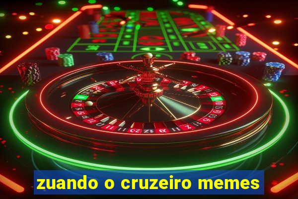 zuando o cruzeiro memes