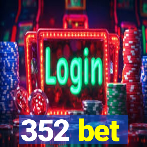 352 bet