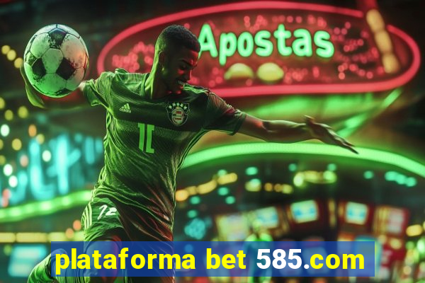 plataforma bet 585.com