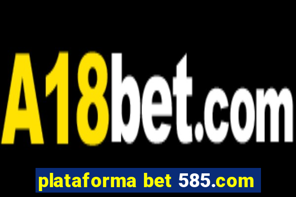 plataforma bet 585.com