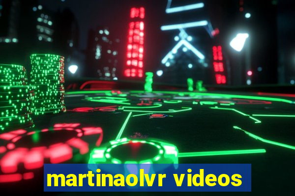 martinaolvr videos