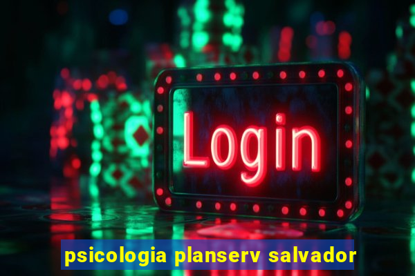 psicologia planserv salvador