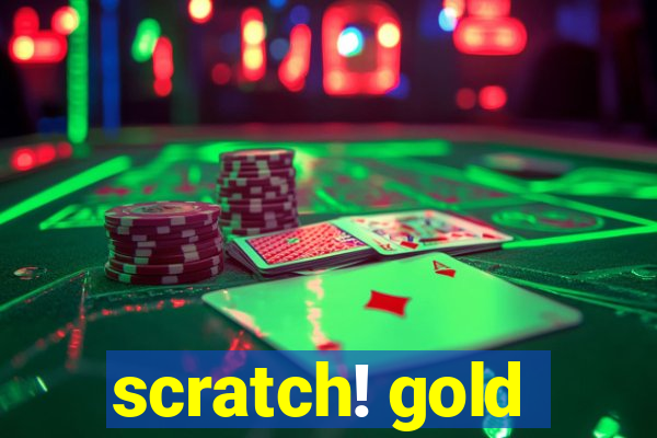 scratch! gold