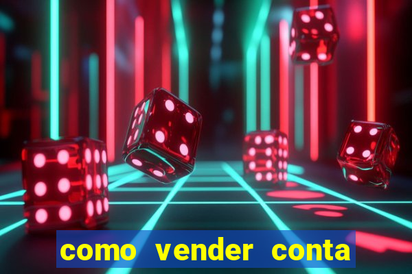 como vender conta de jogos