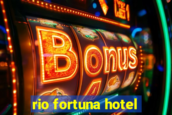 rio fortuna hotel