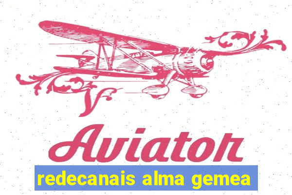 redecanais alma gemea