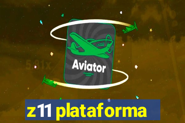 z11 plataforma