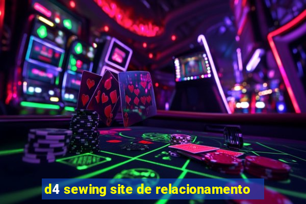 d4 sewing site de relacionamento