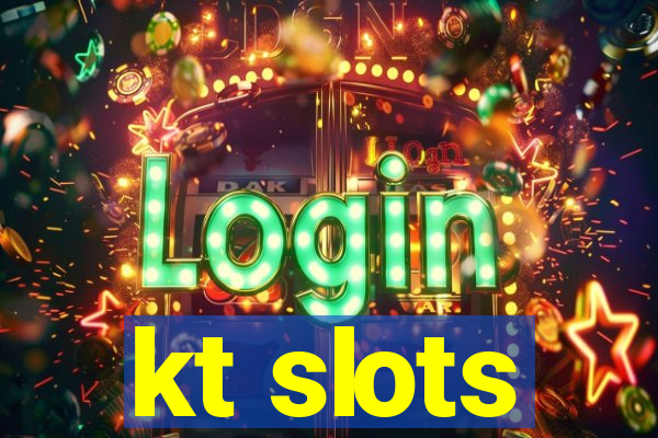 kt slots