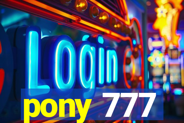 pony 777