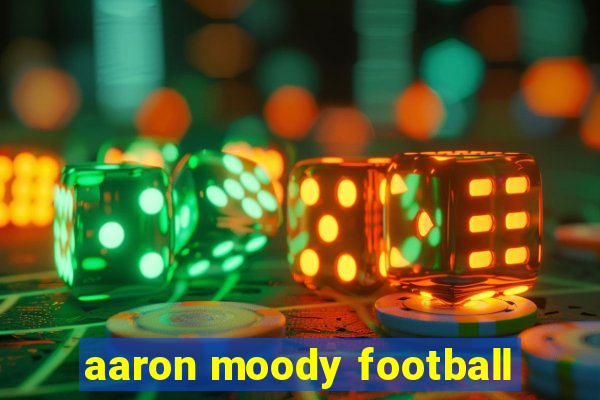 aaron moody football