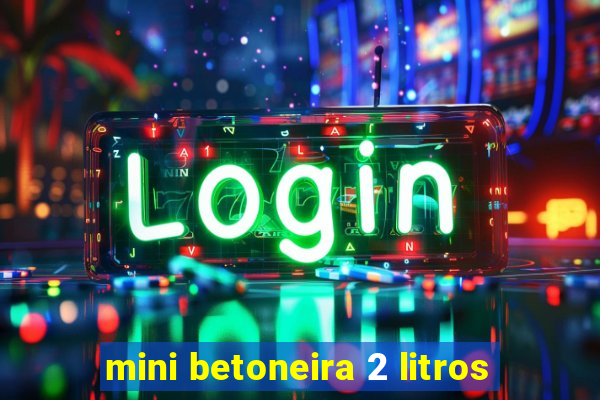 mini betoneira 2 litros