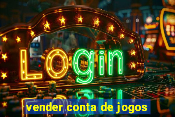 vender conta de jogos