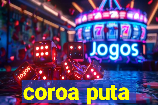 coroa puta