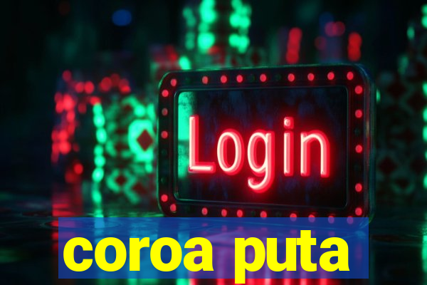 coroa puta