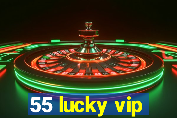 55 lucky vip