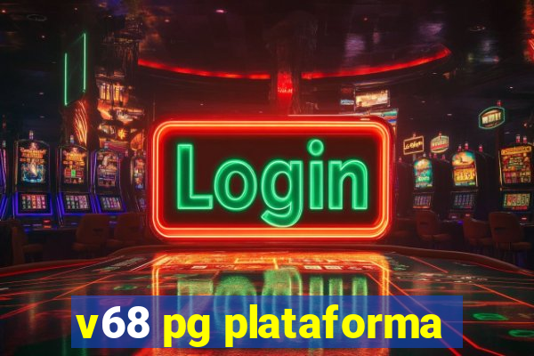 v68 pg plataforma