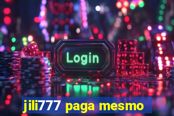 jili777 paga mesmo