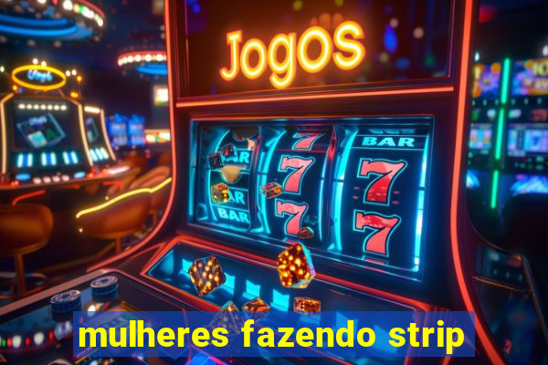 mulheres fazendo strip