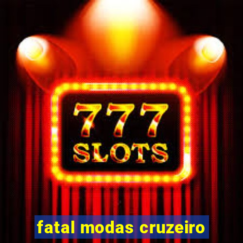 fatal modas cruzeiro