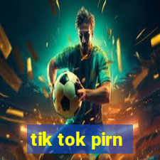 tik tok pirn