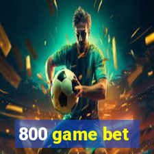 800 game bet