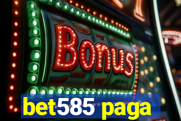 bet585 paga