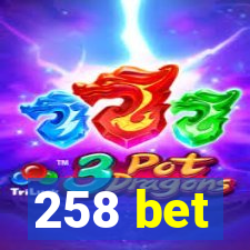 258 bet