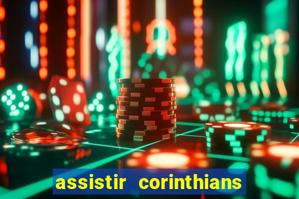 assistir corinthians multi canais