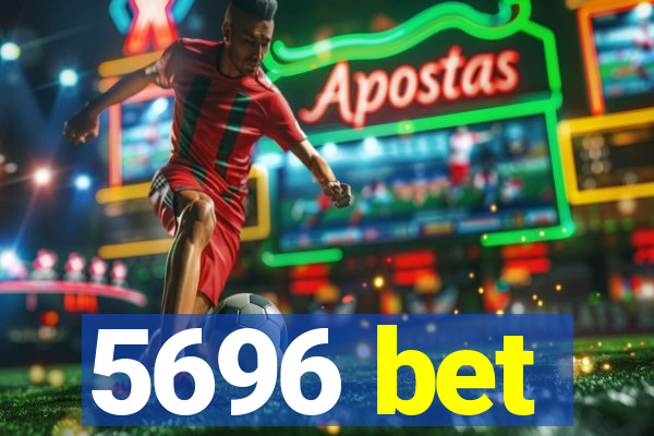 5696 bet