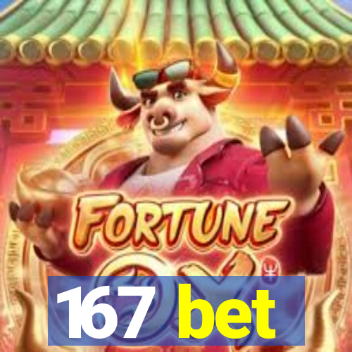 167 bet