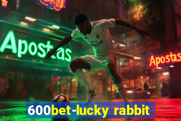 600bet-lucky rabbit