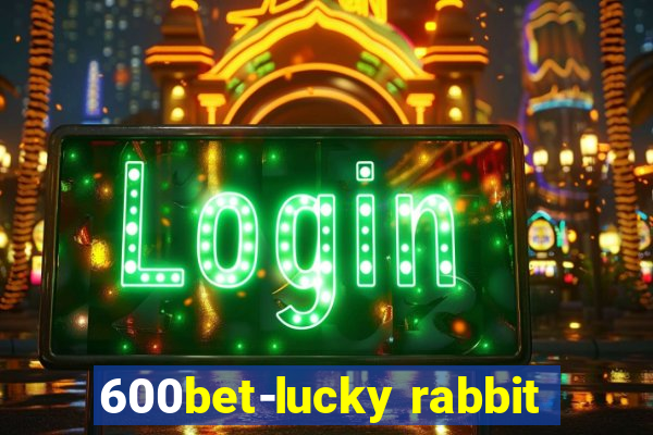 600bet-lucky rabbit