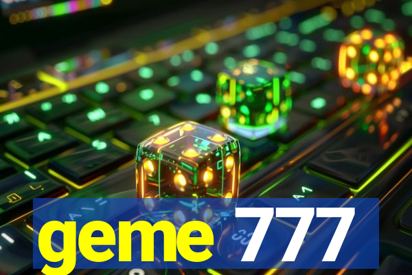 geme 777