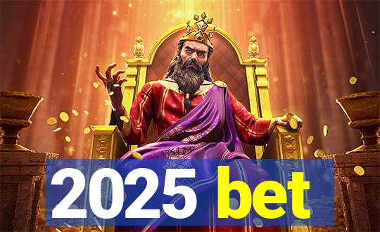 2025 bet