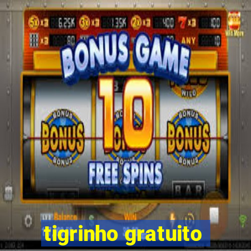 tigrinho gratuito