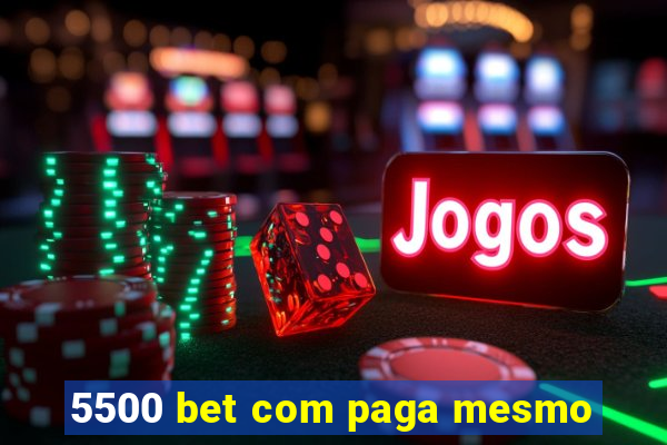 5500 bet com paga mesmo