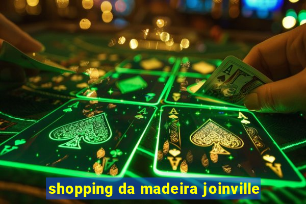 shopping da madeira joinville